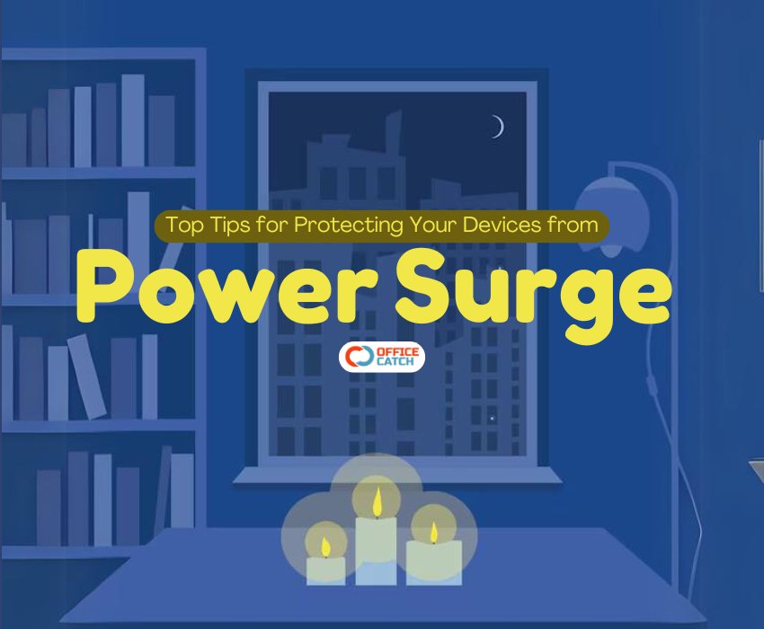 Top Tips for Protecting Your Devices from Power Surges - Office Catch